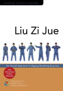 Liu Zi Jue : Six Sounds Approach to Qigong Breathing Exercises-9781839971990
