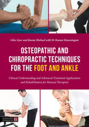 Osteopathic and Chiropractic Techniques for the Foot and Ankle : Clinical Understanding and Advanced Treatment Applications and Rehabilitation for Manual Therapists-9781839972010