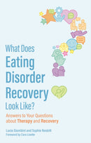 What Does Eating Disorder Recovery Look Like? : Answers to Your Questions about Therapy and Recovery-9781839972201