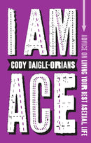 I Am Ace : Advice on Living Your Best Asexual Life-9781839972621