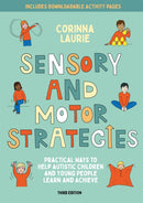 Sensory and Motor Strategies (3rd edition) : Practical Ways to Help Autistic Children and Young People Learn and Achieve-9781839972720
