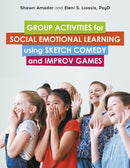 Group Activities for Social Emotional Learning using Sketch Comedy and Improv Games-9781839972928