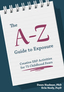 The A-Z Guide to Exposure : Creative ERP Activities for 75 Childhood Fears-9781839973222