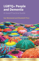 LGBTQ+ People and Dementia : A Good Practice Guide-9781839973307