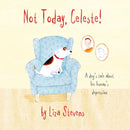 Not Today, Celeste! : A Dog's Tale about Her Human's Depression-9781839973406