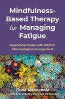 Mindfulness-Based Therapy for Managing Fatigue : Supporting People with ME/CFS, Fibromyalgia and Long Covid-9781839973451