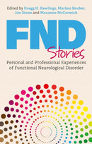 FND Stories : Personal and Professional Experiences of Functional Neurological Disorder-9781839973611