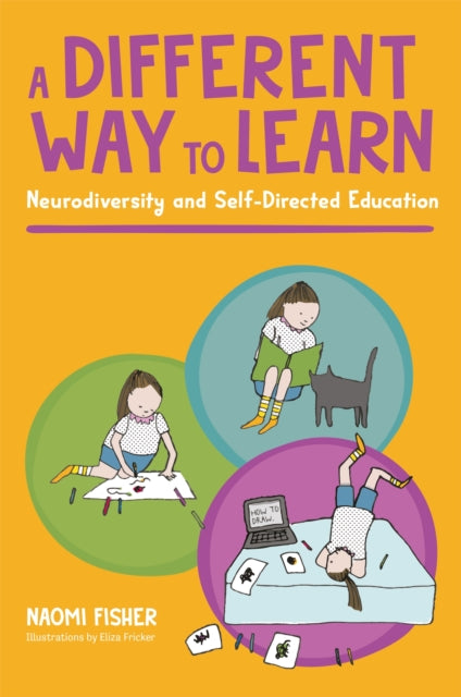 A Different Way to Learn : Neurodiversity and Self-Directed Education-9781839973635