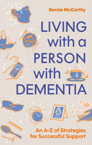 Living with a Person with Dementia : An A-Z of Strategies for Successful Support-9781839973826