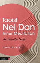 Taoist Nei Dan Inner Meditation : An Accessible Guide-9781839973871