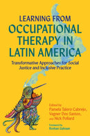 Learning from Occupational Therapy in Latin America : Transformative Approaches for Social Justice and Inclusive Practice-9781839973895