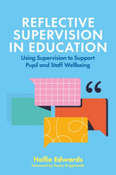 Reflective Supervision in Education : Using Supervision to Support Pupil and Staff Wellbeing-9781839974106