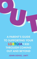 Out : A Parent's Guide to Supporting Your LGBTQIA+ Kid Through Coming Out and Beyond-9781839974243