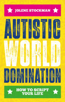 Autistic World Domination : How to Script Your Life-9781839974441