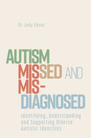 Autism Missed and Misdiagnosed : Identifying, Understanding and Supporting Diverse Autistic Identities-9781839974601