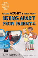 Facing Mighty Fears About Being Apart From Parents-9781839974649