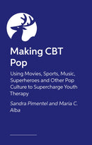 Making CBT Pop : Using Movies, Sports, Music, Superheroes and Other Pop Culture to Supercharge Youth Therapy-9781839974700