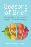 Seasons of Grief : Creative Interventions to Support Bereaved People-9781839974861