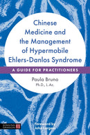 Chinese Medicine and the Management of Hypermobile Ehlers-Danlos Syndrome : A Guide for Practitioners-9781839974984