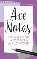 Ace Notes : Tips and Tricks on Existing in an Allo World-9781839975226