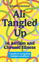 All Tangled Up in Autism and Chronic Illness : A guide to navigating multiple conditions-9781839975240