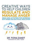 Creative Ways to Help Children Regulate and Manage Anger : Ideas and Activities for Working with Anger and Emotional Regulation-9781839975561