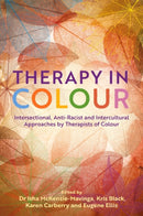 Therapy in Colour : Intersectional, Anti-Racist and Intercultural Approaches by Therapists of Colour-9781839975707