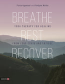 Breathe, Rest, Recover : Yoga Therapy for Healing from Long Covid and Fatigue-9781839975721