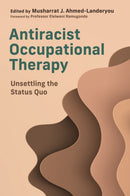 Antiracist Occupational Therapy : Unsettling the Status Quo-9781839975745