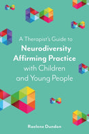 A Therapist's Guide to Neurodiversity Affirming Practice with Children and Young People-9781839975851