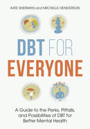 DBT for Everyone : A Guide to the Perks, Pitfalls, and Possibilities of DBT for Better Mental Health-9781839975882