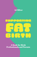 Supporting Fat Birth : A Book for Birth Professionals and Parents-9781839976339