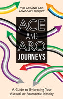 Ace and Aro Journeys : A Guide to Embracing Your Asexual or Aromantic Identity-9781839976384