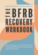 The BFRB Recovery Workbook : Effective Recovery from Hair Pulling, Skin Picking, Nail Biting, and Other Body-Focused Repetitive Behaviors-9781839976551