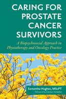 Caring for Prostate Cancer Survivors : A Biopsychosocial Approach in Physiotherapy and Oncology Practice-9781839976698