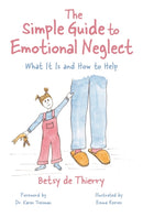 The Simple Guide to Emotional Neglect : What It Is and How to Help-9781839976759