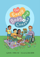 The Every Body Book of Consent : An LGBTQIA-Inclusive Guide to Respecting Boundaries, Bodies, and Beyond-9781839976834