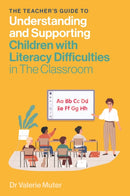 Teacher''s Guide to Understanding and Supporting Children with Literacy Difficulties In The Classroom