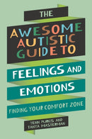 The Awesome Autistic Guide to Feelings and Emotions : Finding Your Comfort Zone-9781839977381