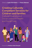 Creating Culturally Competent Services for Children and Families : Cultural Diversity and Social Justice in Health and Social Care-9781839977442