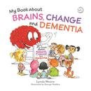 My Book about Brains, Change and Dementia : What is Dementia and What Does it Do?-9781839977480