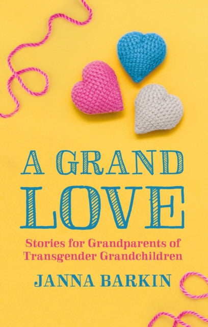 A Grand Love : Stories for Grandparents of Transgender Grandchildren-9781839977640