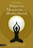 Yoga from Menarche to Motherhood : An Inclusive and Compassionate Approach to Women's Health-9781839977831