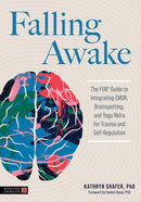 Falling Awake : The FUNr Guide to Integrating EMDR, Brainspotting and Yoga Nidra for Trauma and Self-Regulation-9781839977893