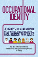 Occupational Identity : Journeys of Minoritized Occupational Therapists Across Race, Religion, and Culture-9781839978203