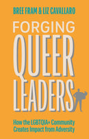 Forging Queer Leaders : How the LGBTQIA+ Community Creates Impact from Adversity-9781839978395