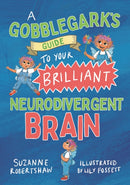 A Gobblegark's Guide to Your Brilliant Neurodivergent Brain-9781839978524