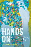 Hands On : Stories of Sexuality Work, Intimacy, and Healing-9781839978708