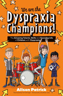 We are the Dyspraxia Champions! : The Amazing Talents, Skills and Everyday Life of Children with Dyspraxia-9781839979101
