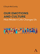Our Emotions and Culture : How Modern Life Changes Us-9781839980763